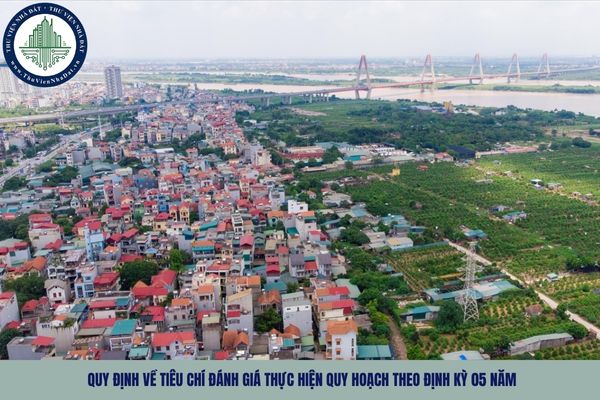 Quy định về tiêu chí đánh giá thực hiện quy hoạch theo định kỳ 05 năm