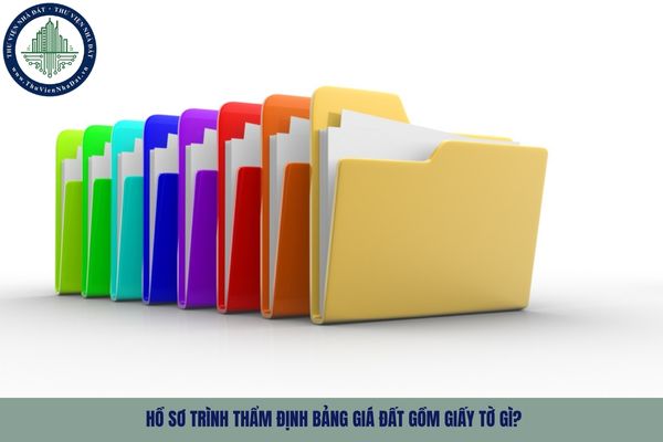 Hồ sơ trình thẩm định bảng giá đất gồm giấy tờ gì?
