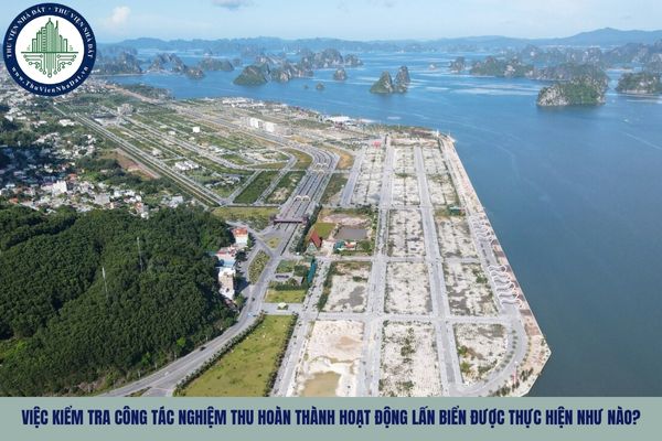 Việc kiểm tra công tác nghiệm thu hoàn thành hoạt động lấn biển được thực hiện như nào?