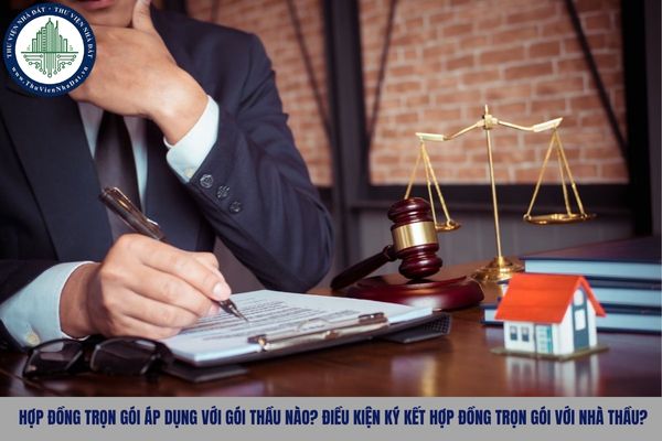 Hợp đồng trọn gói áp dụng với gói thầu nào? Điều kiện ký kết hợp đồng trọn gói với nhà thầu?