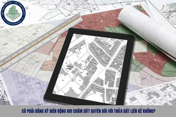 Có phải đăng ký biến động khi chấm dứt quyền đối với thửa đất liền kề không?