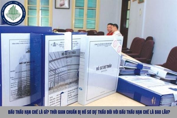 Đấu thầu hạn chế là gì? Thời gian chuẩn bị hồ sơ dự thầu đối với đấu thầu hạn chế là bao lâu?