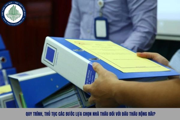 Quy trình, thủ tục các bước lựa chọn nhà thầu đối với đấu thầu rộng rãi?