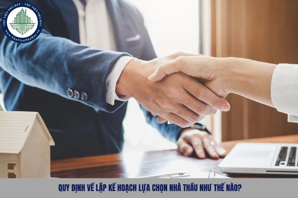 Quy định về lập kế hoạch lựa chọn nhà thầu như thế nào?
