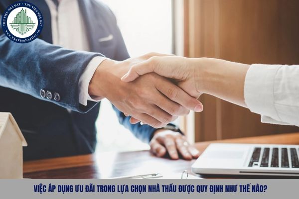 Việc áp dụng ưu đãi trong lựa chọn nhà thầu được quy định như thế nào?
