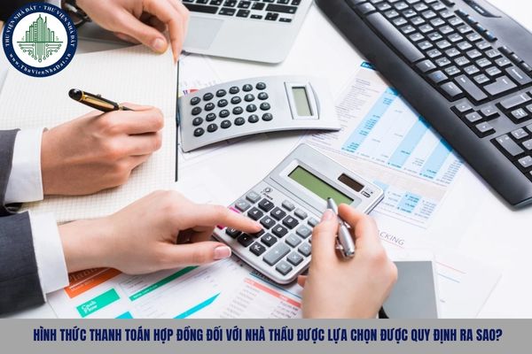 Hình thức thanh toán hợp đồng đối với nhà thầu được lựa chọn được quy định ra sao?