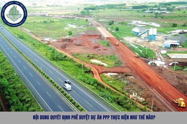 Nội dung quyết định phê duyệt dự án PPP thực hiện như thế nào?