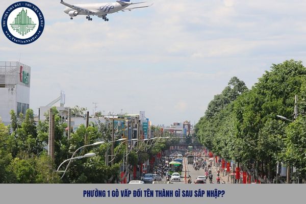 Phường 1 Gò Vấp đổi tên thành gì sau sáp nhập? 