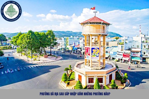 Phường Bà Rịa sau sáp nhập gồm những phường nào?