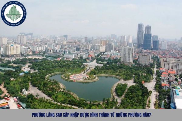 Phường Láng sau sáp nhập được hình thành từ những phường nào?