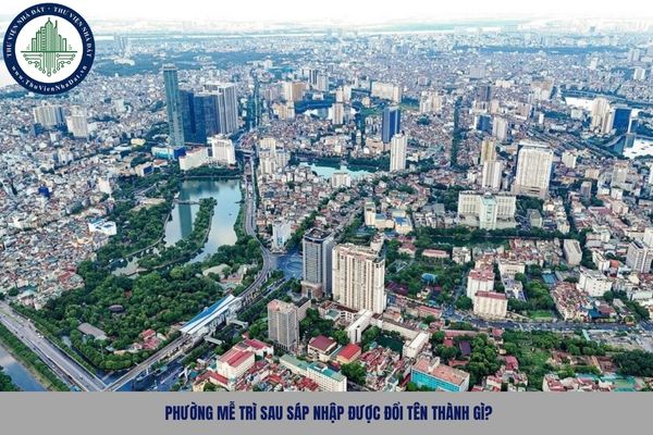 Phường Mễ Trì sau sáp nhập được đổi tên thành gì?
