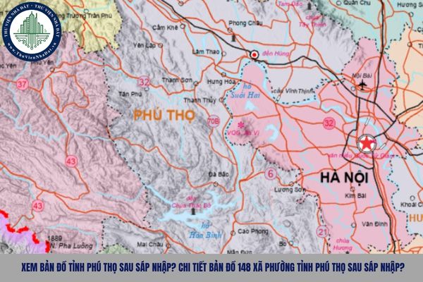 Xem bản đồ tỉnh Phú Thọ sau sáp nhập? Chi tiết bản đồ 148 xã phường tỉnh Phú Thọ sau sáp nhập?