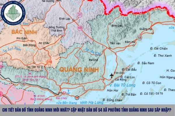 Chi tiết bản đồ tỉnh Quảng Ninh mới nhất? Cập nhật bản đồ 54 xã phường tỉnh Quảng Ninh sau sáp nhập?