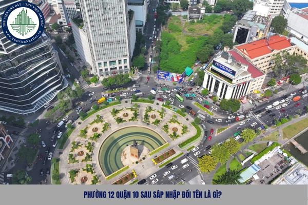Phường 12 Quận 10 sau sáp nhập đổi tên là gì?