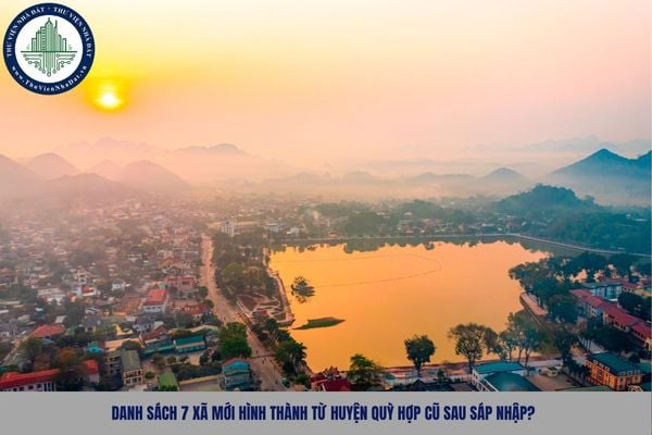 Danh sách 7 xã mới hình thành từ huyện Quỳ Hợp cũ sau sáp nhập?