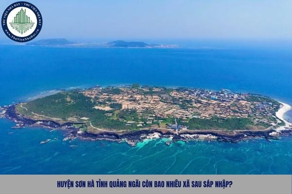 Huyện Sơn Hà tỉnh Quảng Ngãi còn bao nhiêu xã sau sáp nhập?