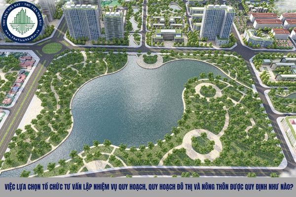 Việc lựa chọn tổ chức tư vấn lập nhiệm vụ quy hoạch, quy hoạch đô thị và nông thôn được quy định như nào?