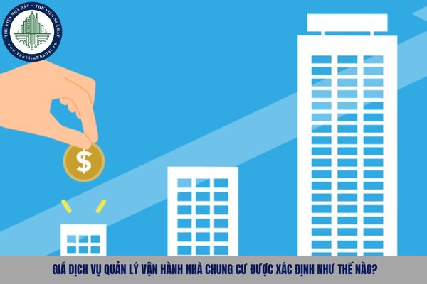 Giá dịch vụ quản lý vận hành nhà chung cư được xác định như thế nào?