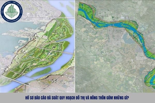 Hồ sơ báo cáo rà soát quy hoạch đô thị và nông thôn gồm những gì?
