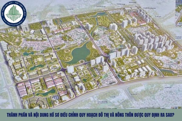 Thành phần và nội dung hồ sơ điều chỉnh quy hoạch đô thị và nông thôn được quy định ra sao?
