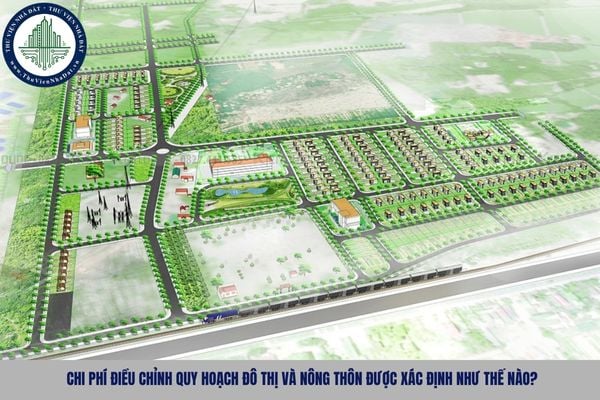 Chi phí điều chỉnh quy hoạch đô thị và nông thôn được xác định như thế nào?