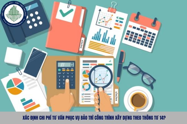Xác định chi phí tư vấn phục vụ bảo trì công trình xây dựng theo Thông tư 14?