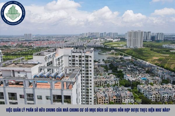 Việc quản lý phần sở hữu chung của nhà chung cư có mục đích sử dụng hỗn hợp được thực hiện như nào?
