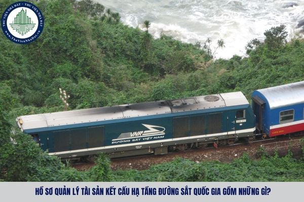 Hồ sơ quản lý tài sản kết cấu hạ tầng đường sắt quốc gia gồm những gì?