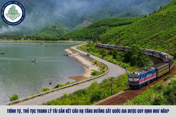 Trình tự, thủ tục thanh lý tài sản kết cấu hạ tầng đường sắt quốc gia được quy định như nào?