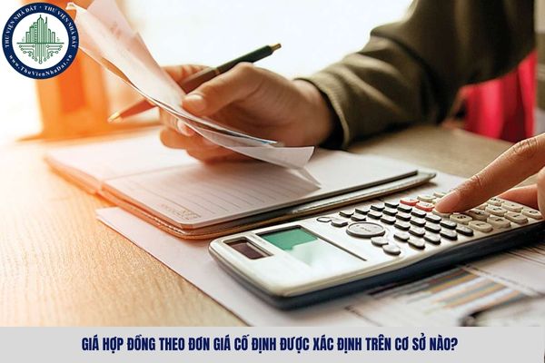 Giá hợp đồng theo đơn giá cố định được xác định trên cơ sở nào?