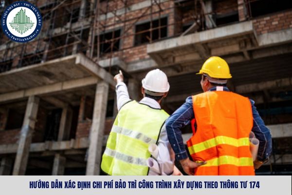 Hướng dẫn xác định chi phí bảo trì công trình xây dựng theo Thông tư 174