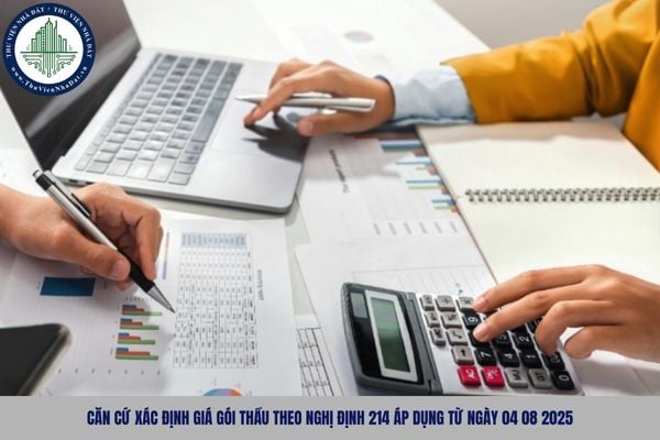 Căn cứ xác định giá gói thầu theo Nghị định 214 áp dụng từ ngày 04 08 2025