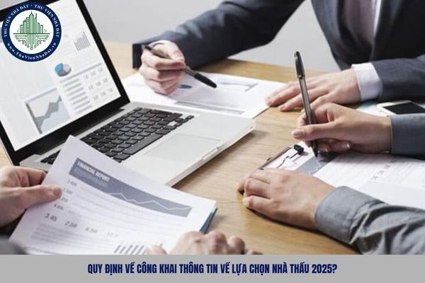 Quy định về công khai thông tin về lựa chọn nhà thầu 2025?
