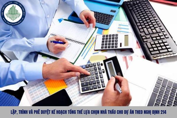 Lập, trình và phê duyệt kế hoạch tổng thể lựa chọn nhà thầu cho dự án theo Nghị định 214