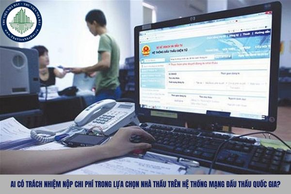 Ai có trách nhiệm nộp chi phí trong lựa chọn nhà thầu trên Hệ thống mạng đấu thầu quốc gia?