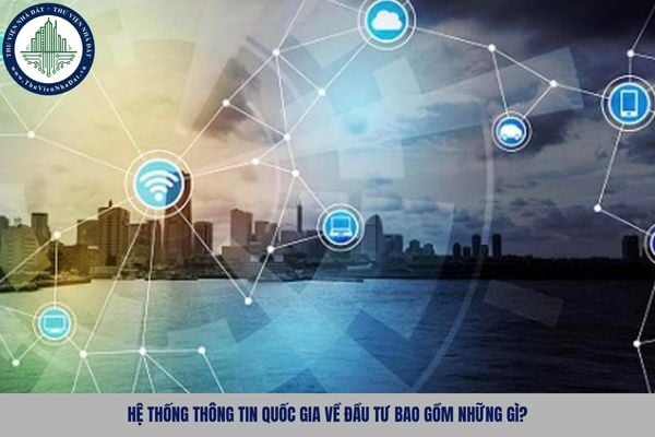 Hệ thống thông tin quốc gia về đầu tư bao gồm những gì?