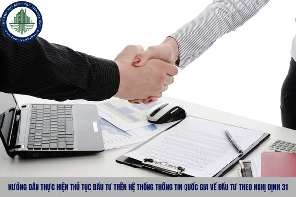 Hướng dẫn thực hiện thủ tục đầu tư trên Hệ thống thông tin quốc gia về đầu tư theo Nghị định 31