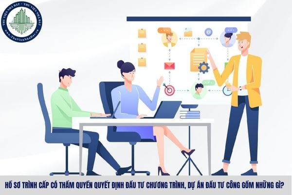 Hồ sơ trình cấp có thẩm quyền quyết định đầu tư chương trình, dự án đầu tư công gồm những gì?