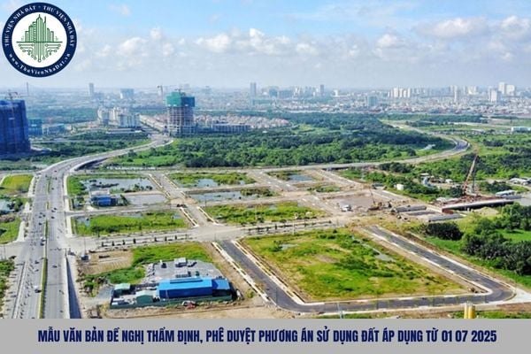 Mẫu văn bản đề nghị thẩm định, phê duyệt phương án sử dụng đất áp dụng từ 01 07 2025