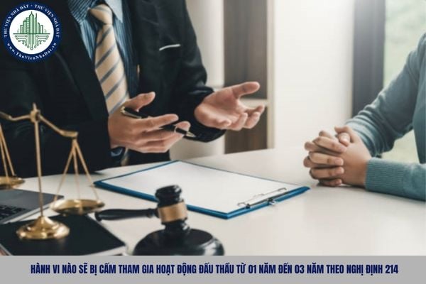 Hành vi nào sẽ bị cấm tham gia hoạt động đấu thầu từ 01 năm đến 03 năm theo Nghị định 214