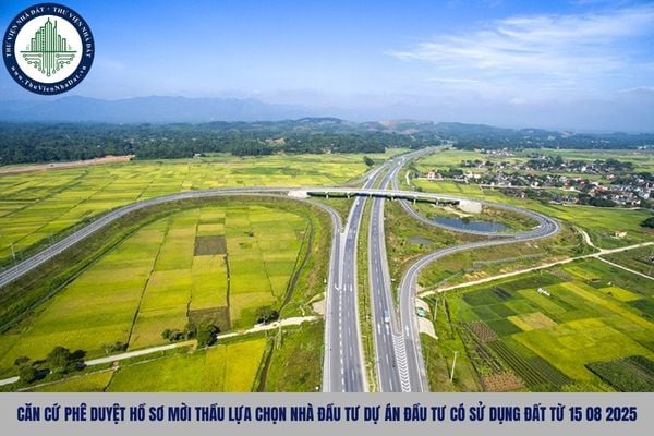 Căn cứ phê duyệt hồ sơ mời thầu lựa chọn nhà đầu tư dự án đầu tư có sử dụng đất từ 15 08 2025