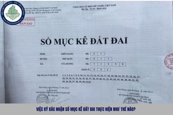 Việc ký xác nhận sổ mục kê đất đai thực hiện như thế nào?