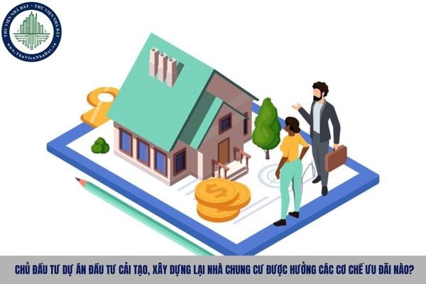 Chủ đầu tư dự án đầu tư cải tạo, xây dựng lại nhà chung cư được hưởng các cơ chế ưu đãi nào?