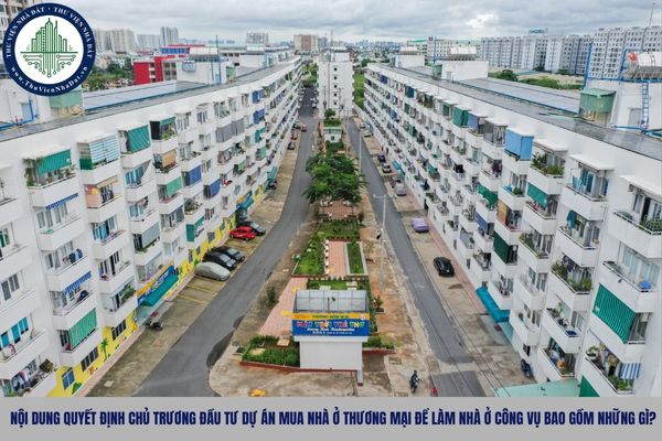 Nội dung quyết định chủ trương đầu tư dự án mua nhà ở thương mại để làm nhà ở công vụ bao gồm những gì?