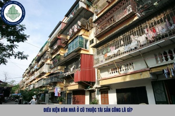 Điều kiện bán nhà ở cũ thuộc tài sản công là gì?