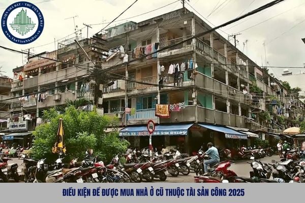 Điều kiện để được mua nhà ở cũ thuộc tài sản công 2025
