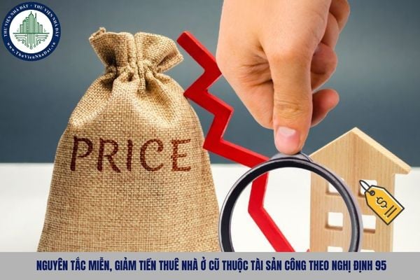 Nguyên tắc miễn, giảm tiền thuê nhà ở cũ thuộc tài sản công theo Nghị định 95