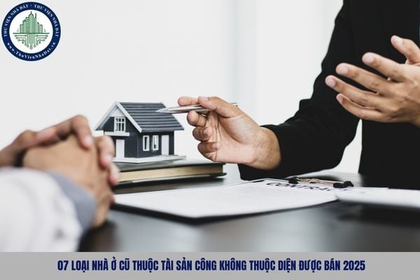 07 loại nhà ở cũ thuộc tài sản công không thuộc diện được bán 2025