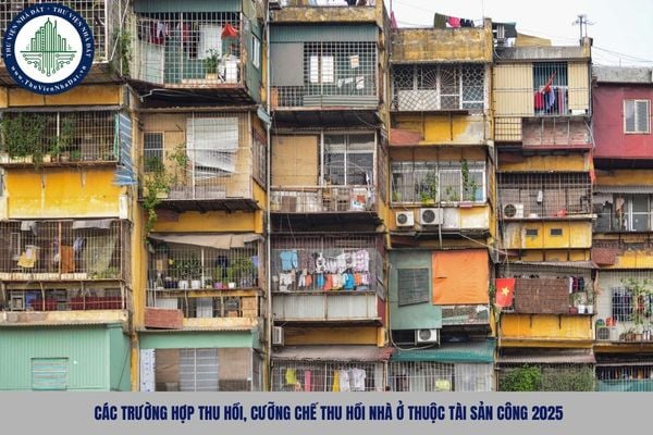 Các trường hợp thu hồi, cưỡng chế thu hồi nhà ở thuộc tài sản công 2025