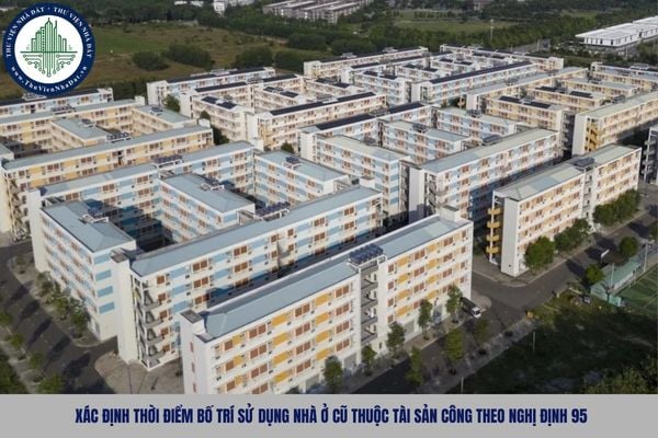 Hướng dẫn xác định thời điểm bố trí sử dụng nhà ở cũ thuộc tài sản công theo Nghị định 95
